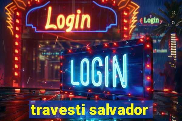 travesti salvador